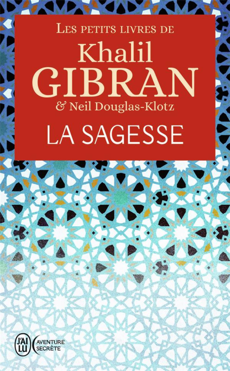 LA SAGESSE - GIBRAN/DOUGLAS-KLOTZ - J'AI LU