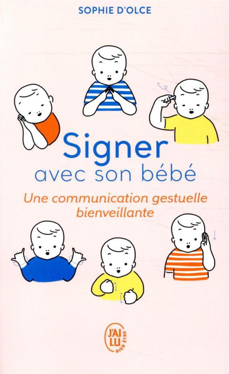 SIGNER AVEC SON BEBE - UNE COMMUNICATION GESTUELLE BIENVEILLANTE - D-OLCE/NAKAMURA - J'AI LU