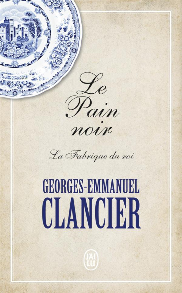 LE PAIN NOIR - VOL02 - LA FABRIQUE DU ROI - CLANCIER G-E. - J'AI LU