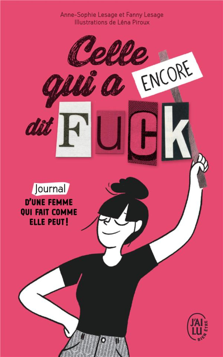 CELLE QUI A ENCORE DIT FUCK - JOURNAL D-UNE FEMME QUI FAIT COMME ELLE PEUT ! - LESAGE/PIROUX - J'AI LU