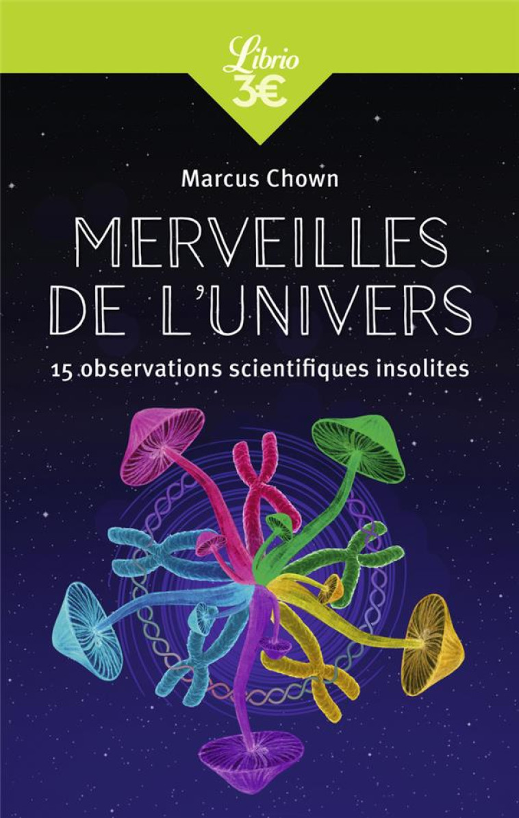 MERVEILLES DE L-UNIVERS - 15 OBSERVATIONS SCIENTIFIQUES INSOLITES - CHOWN MARCUS - J'AI LU