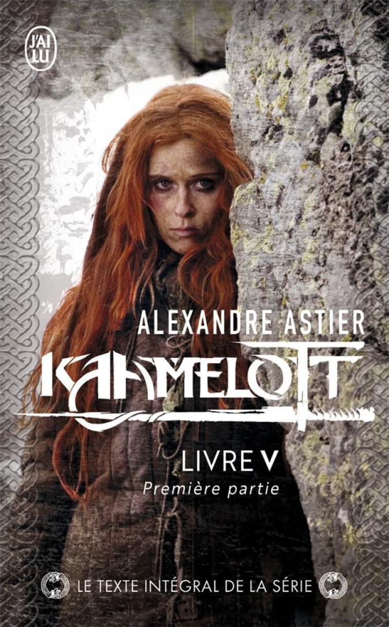 KAAMELOTT - VOL05 - LIVRE V 1 - ASTIER ALEXANDRE - J'AI LU