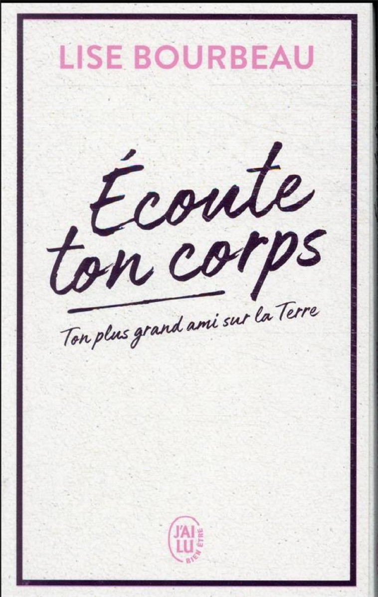 ECOUTE TON CORPS - EDITION COLLECTOR - TON PLUS GRAND AMI SUR LA TERRE - BOURBEAU LISE - J'AI LU