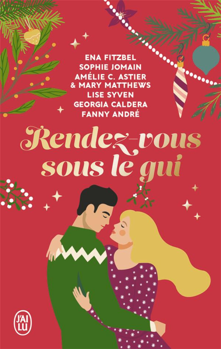 RENDEZ-VOUS SOUS LE GUI - SIX NOUVELLES HIVERNALES, DROLES ET ROMANTIQUES ! - ASTIER/FITZBEL/ANDRE - J'AI LU