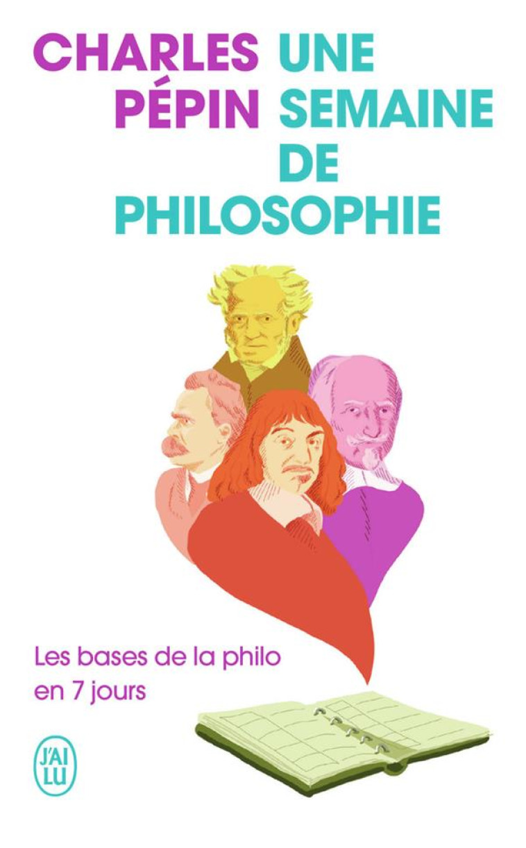 UNE SEMAINE DE PHILOSOPHIE - LES BASES DE LA PHILO EN 7 JOURS - PEPIN CHARLES - J'AI LU