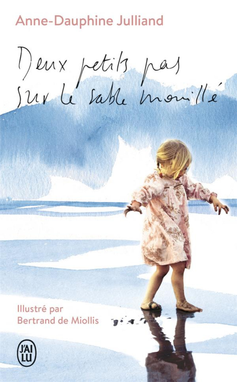 DEUX PETITS PAS SUR LE SABLE MOUILLE - EDITION COLLECTOR ILLUSTREE - JULLIAND/MIOLLIS - J'AI LU