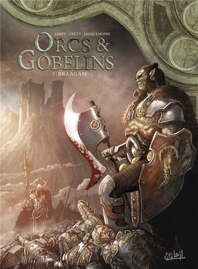 LES TERRES D-ARRAN - ORCS ET GOBELINS - ORCS ET GOBELINS T07 - BRAAGAM - JARRY/CRETY - Soleil Productions