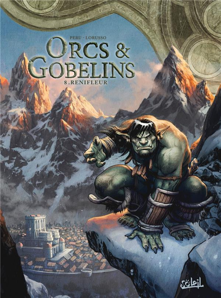 LES TERRES D-ARRAN - ORCS ET GOBELINS - ORCS ET GOBELINS T08 - RENIFLEUR - PERU/LORUSSO - Soleil Productions