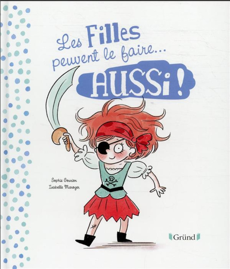 LES FILLES ET LES GARCONS PEUVENT LE FAIRE... AUSSI ! - GOURION/MAROGER - GRUND