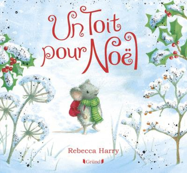 UN TOIT POUR NOEL - HARRY REBECCA - GRUND