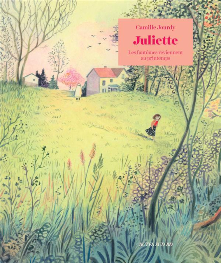 JULIETTE - LES FANTOMES REVIENNENT AU PRINTEMPS - JOURDY CAMILLE - ACTES SUD