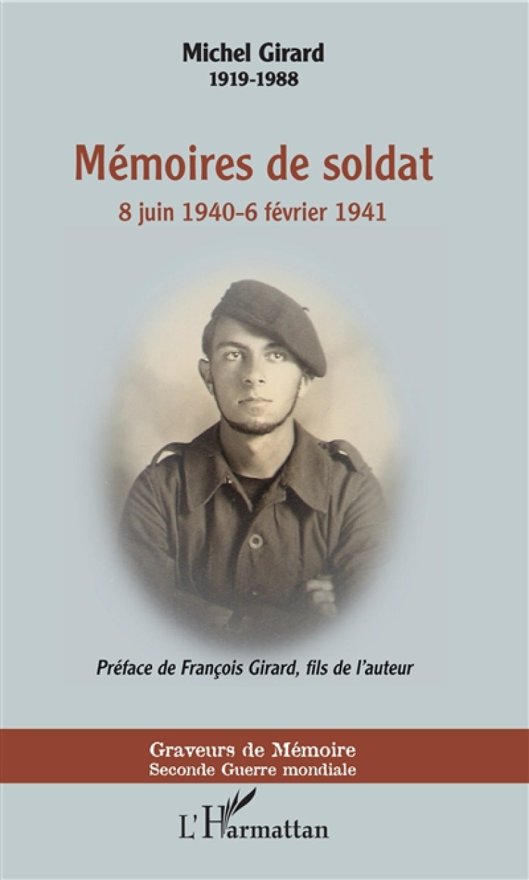 MEMOIRES DE SOLDAT - 8 JUIN 1940-6 FEVRIER 1941 - GIRARD MICHEL - L'HARMATTAN