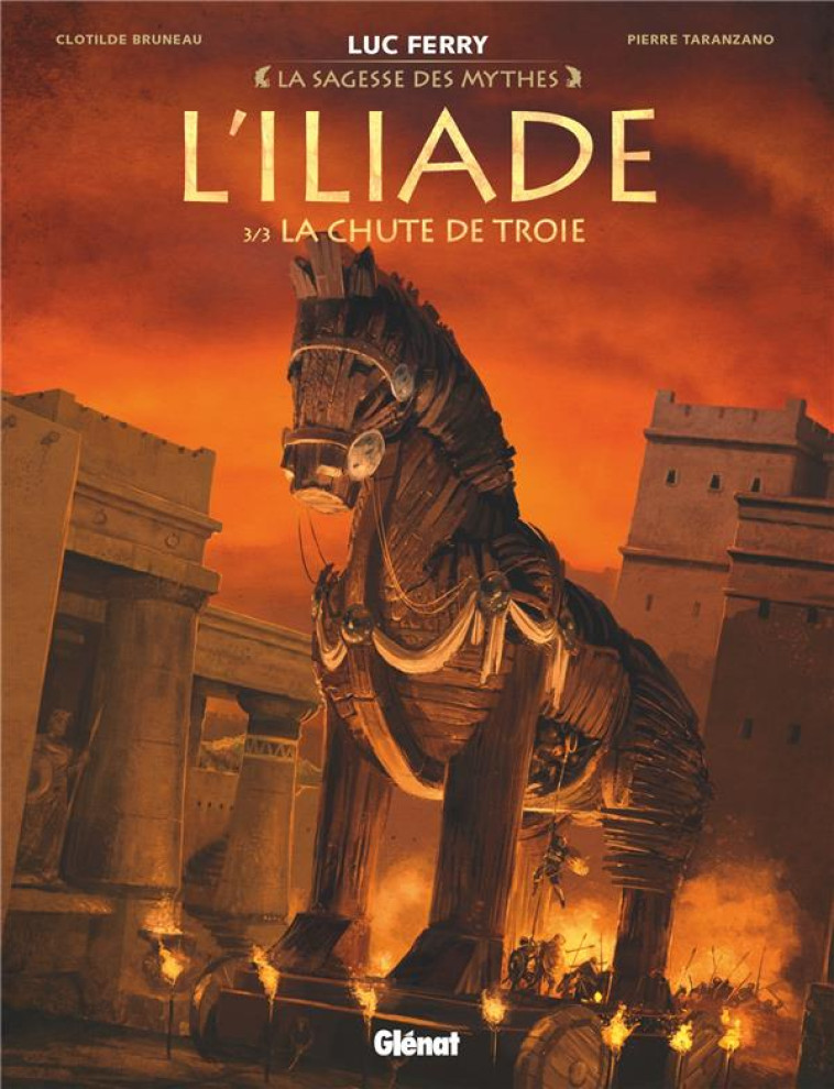 L-ILIADE - TOME 03 - LA CHUTE DE TROIE - BRUNEAU/TARANZANO - GLENAT