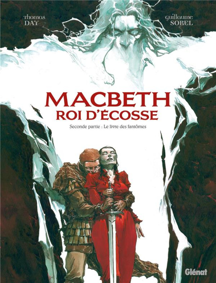 MACBETH, ROI D-ECOSSE - TOME 02 - LE LIVRE DES FANTOMES - DAY/SOREL - GLENAT