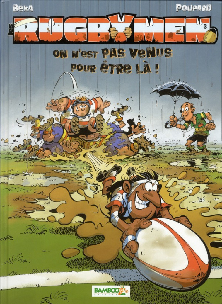 LES RUGBYMEN - TOME 03 - ON N-EST PAS VENUS POUR ETRE LA ! - BEKA/POUPARD - BAMBOO