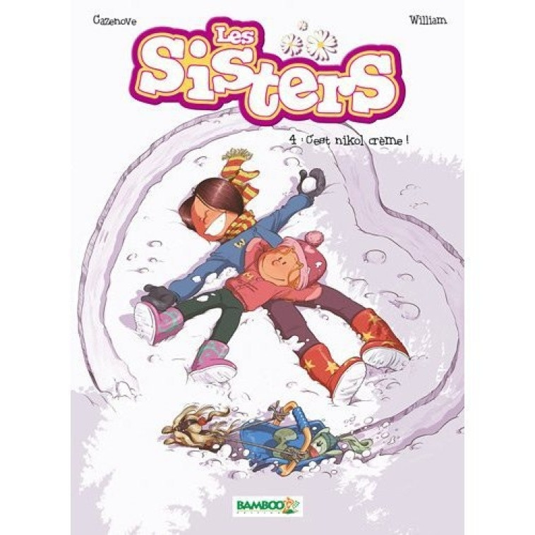 LES SISTERS - TOME 04 - C-EST NIKOL CREME ! - CAZENOVE/WILLIAM - BAMBOO