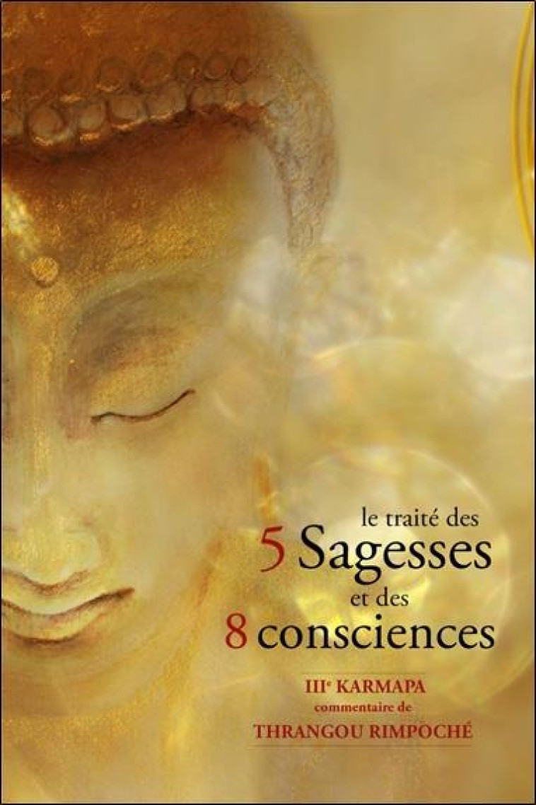 LE TRAITE DES 5 SAGESSES ET DES 8 CONSCIENCES - RIMPOCHE - CLAIRE LUMIERE