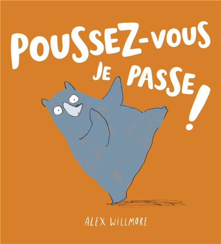 POUSSEZ-VOUS JE PASSE ! (COLL. ALBUMS - HISTOIRES) - WILMORE ALEX - 1 2 3 SOLEIL