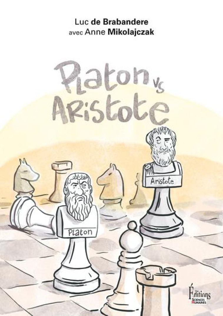 PLATON VS ARISTOTE. UNE INITIATION JOYEUSE A LA CONTROVERSE PHILOSOPHIQUE - BRABANDERE LUC DE - SCIENCES HUMAIN