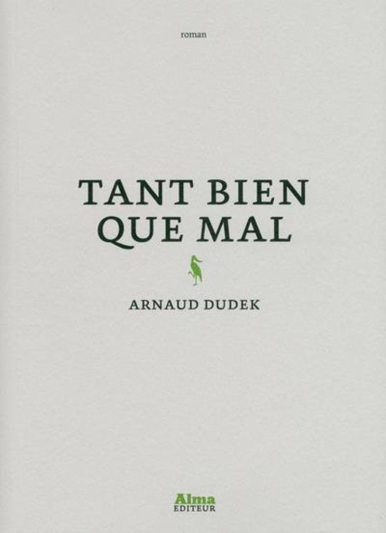 TANT BIEN QUE MAL - DUDEK ARNAUD - ALMA EDITEUR