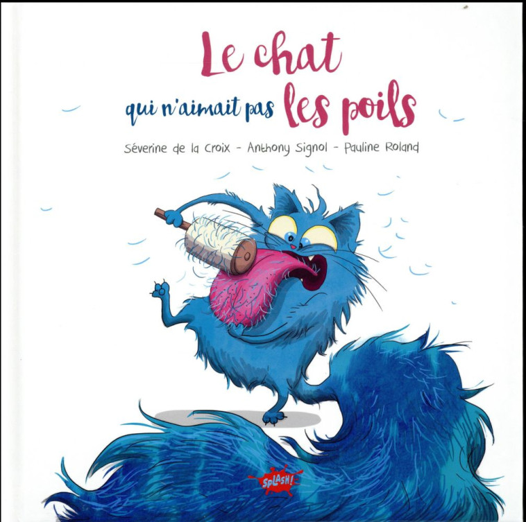 LE CHAT QUI N-AIMAIT PAS LES POILS - LA CROIX/SIGNOL - Splash !