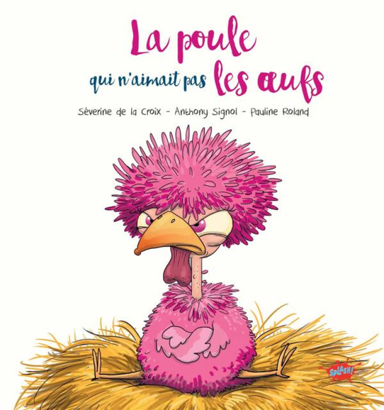 LA POULE QUI N-AIMAIT PAS LES OEUFS - LA CROIX/SIGNOL - Splash !