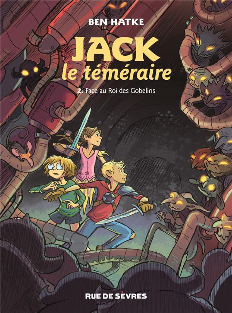 JACK LE TEMERAIRE T2 - FACE AU ROI DES GOBELINS - HATKE BEN - RUE DE SEVRES