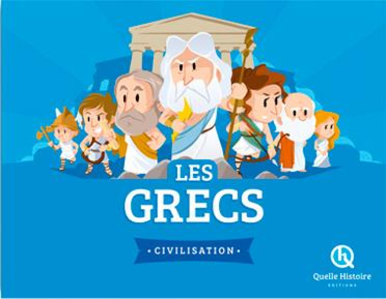 LES GRECS - PATRICIA CRETE - Quelle histoire