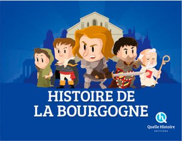 HISTOIRE DE LA BOURGOGNE - VINCENT MOTTEZ - Quelle histoire