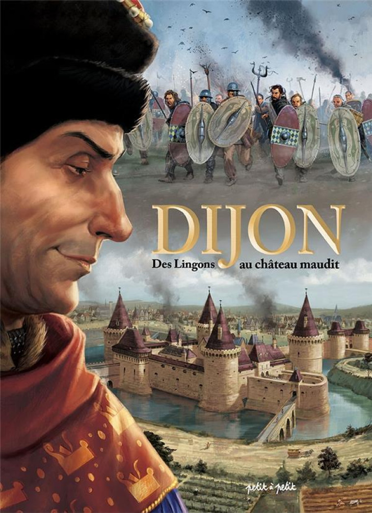 DIJON EN BD - TOME 1 - DES LINGONS AU CHATEAU MAUDIT - COLLECTIF - PETIT A PETIT