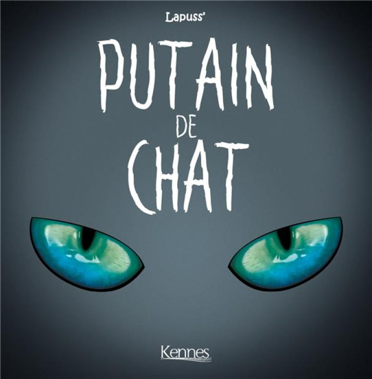 PUTAIN DE CHAT T04 - LAPUSS- - KENNES EDITIONS