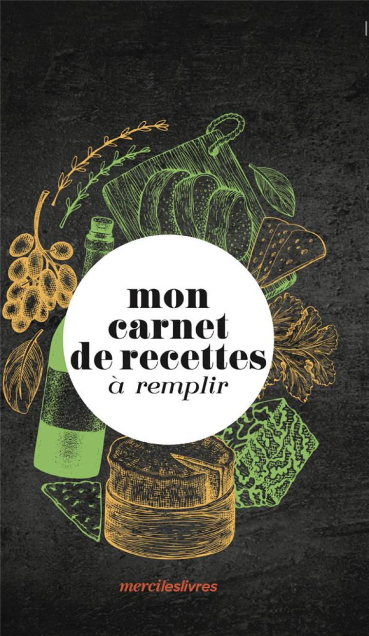 MON CARNET DE RECETTES A REMPLIR - COLLECTIF - MERCILESLIVRES