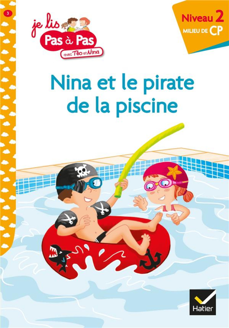 JE LIS PAS A PAS - T03 - TEO ET NINA CP NIVEAU 2 - NINA ET LE PIRATE DE LA PISCINE - CHAVIGNY - HATIER SCOLAIRE