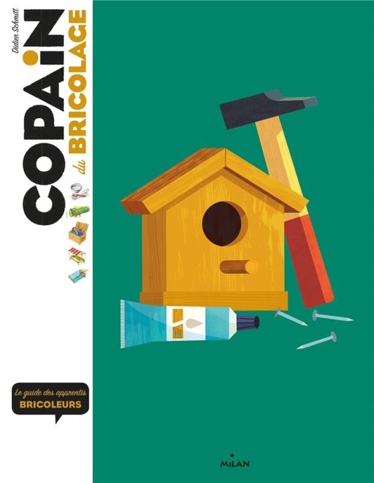 COPAIN DU BRICOLAGE - LE GUIDE DES APPRENTIS BRICOLEURS - SCHMITT/FLOUW - MILAN