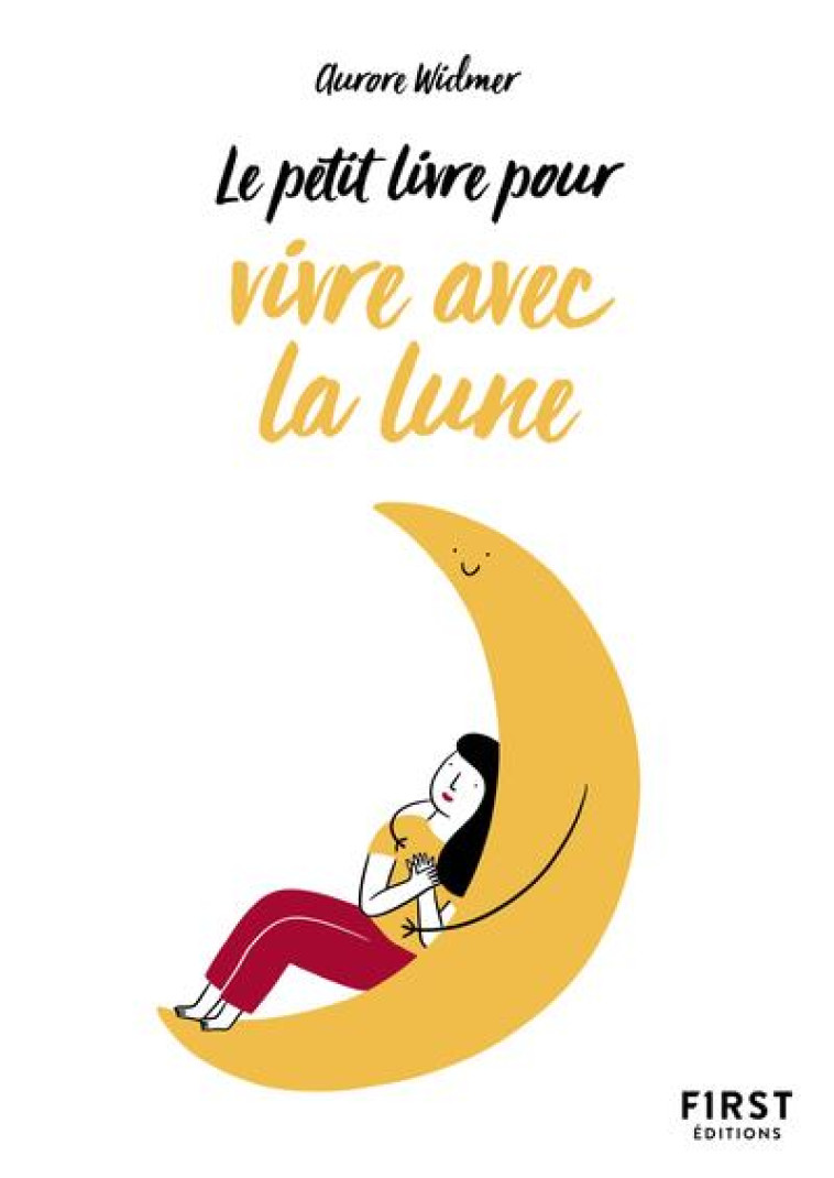 PETIT LIVRE DE - BIEN VIVRE AVEC LA LUNE - WIDMER AURORE - FIRST