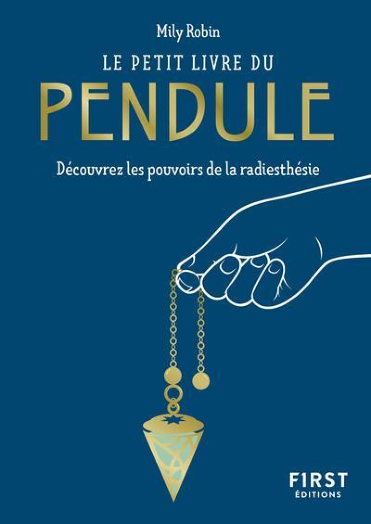 LE PETIT LIVRE DU PENDULE - DECOUVREZ LES POUVOIRS DE LA RADIESTHESIE - ROBIN MILY - FIRST