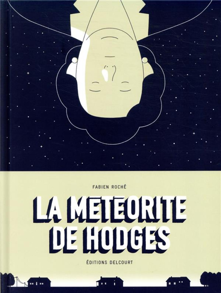 LA METEORITE DE HODGES - D-APRES UNE HISTOIRE VRAIE - ONE-SHOT - LA METEORITE DE HODGES - ROCHE FABIEN - DELCOURT