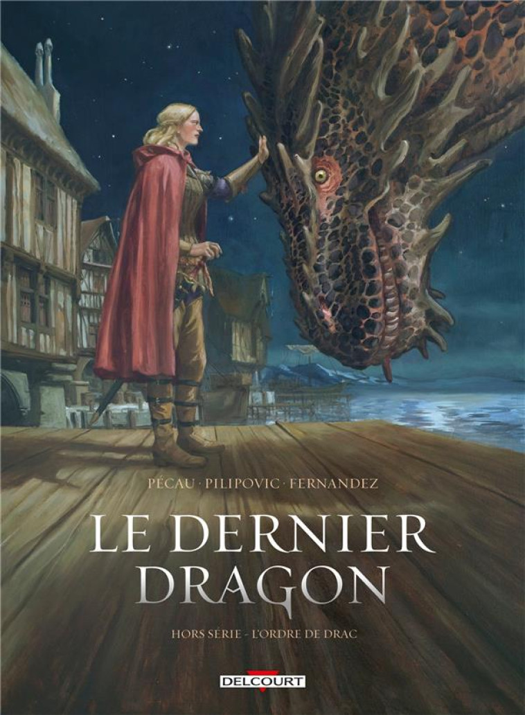 LE DERNIER DRAGON - ONE-SHOT - LE DERNIER DRAGON - HORS SERIE - L-ORDRE DE DRAC - PECAU/PILIPOVIC - DELCOURT