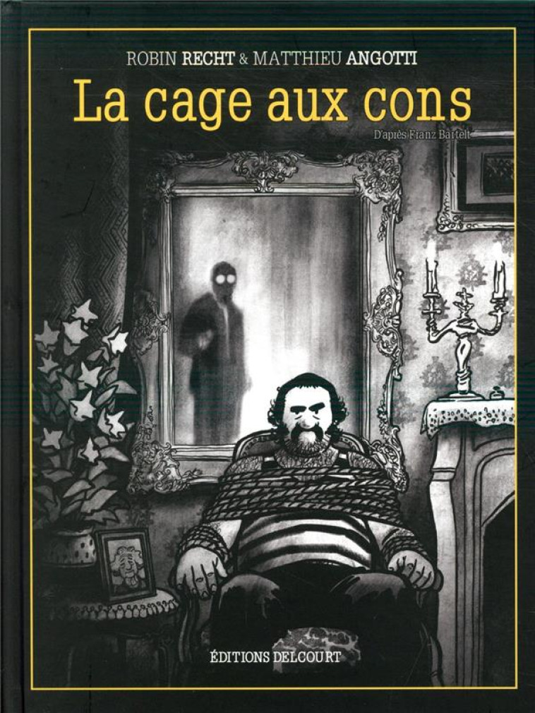 LA CAGE AUX CONS - ONE-SHOT - LA CAGE AUX CONS - ANGOTTI/RECHT - DELCOURT