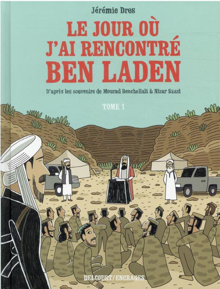 LE JOUR OU J-AI RENCONTRE BEN LADEN T01 - DE VENISSIEUX A TORA BORA - DRES JEREMIE - DELCOURT