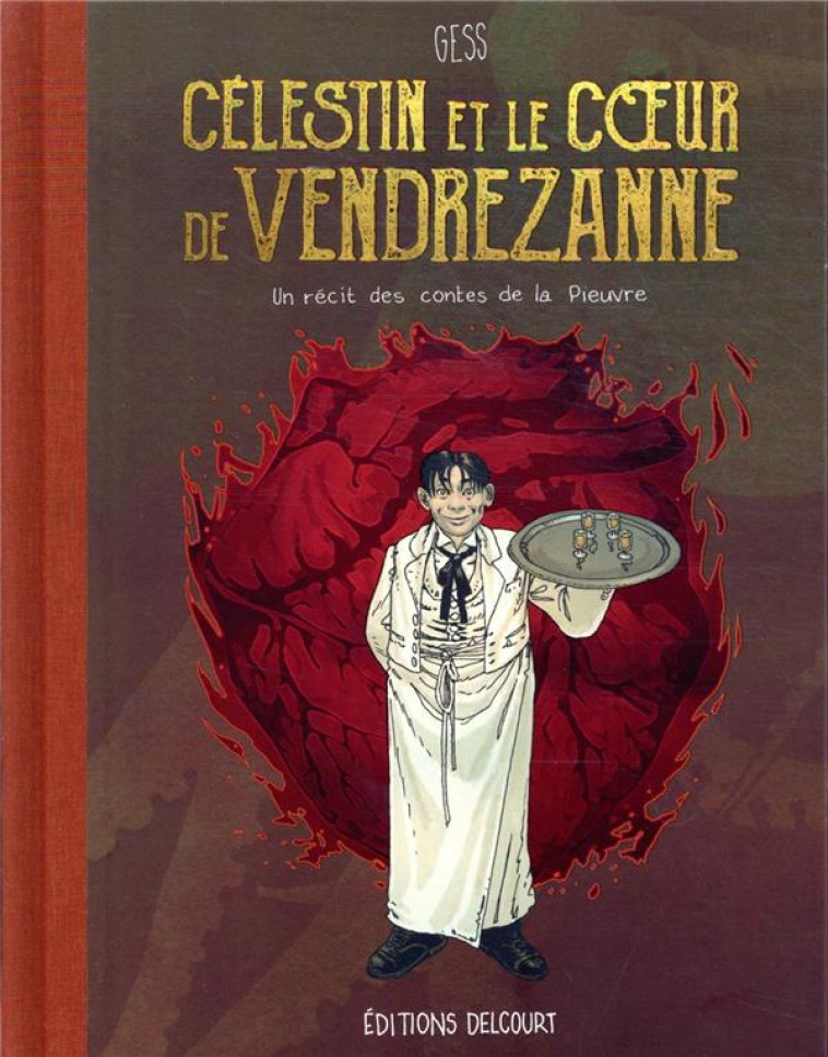 LES CONTES DE LA PIEUVRE - T03 - CELESTIN ET LE COEUR DE VENDREZANNE - UN RECIT DES CONTES DE LA PIE - GESS - DELCOURT