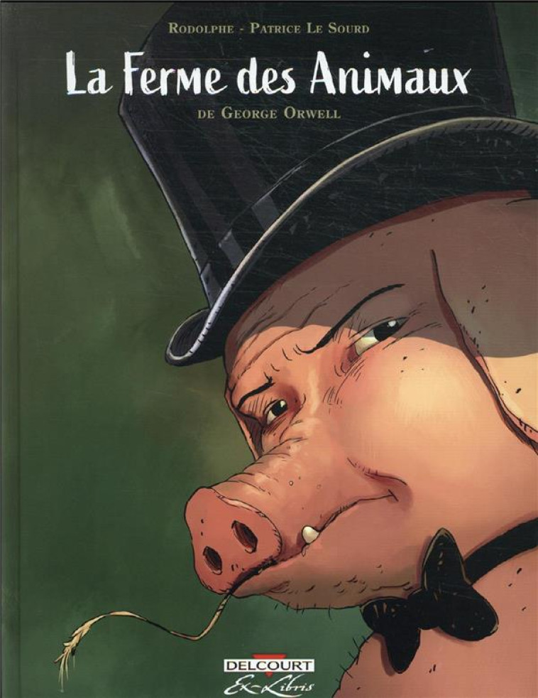 LA FERME DES ANIMAUX, DE GEORGE ORWELL - ONE-SHOT - LA FERME DES ANIMAUX, DE GEORGE ORWELL - RODOLPHE/LE SOURD - DELCOURT