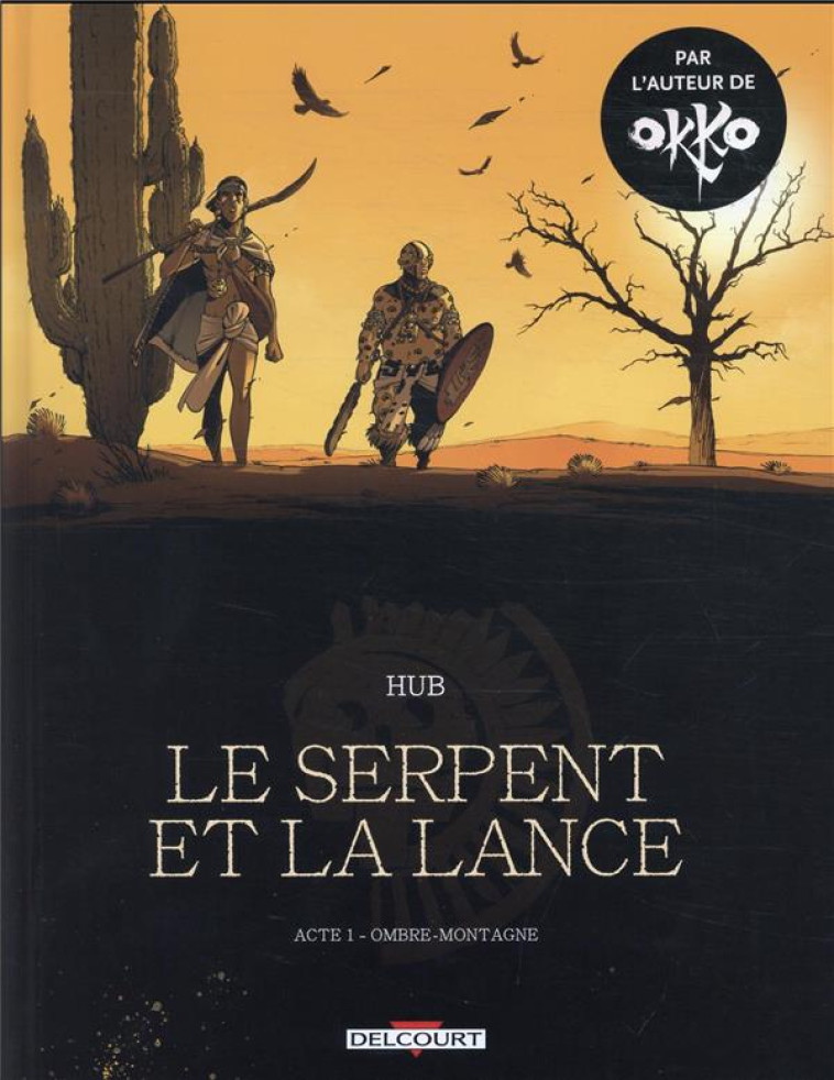 LE SERPENT ET LA LANCE - T01 - LE SERPENT ET LA LANCE - ACTE 1 - NED - OMBRE-MONTAGNE - HUB - NC