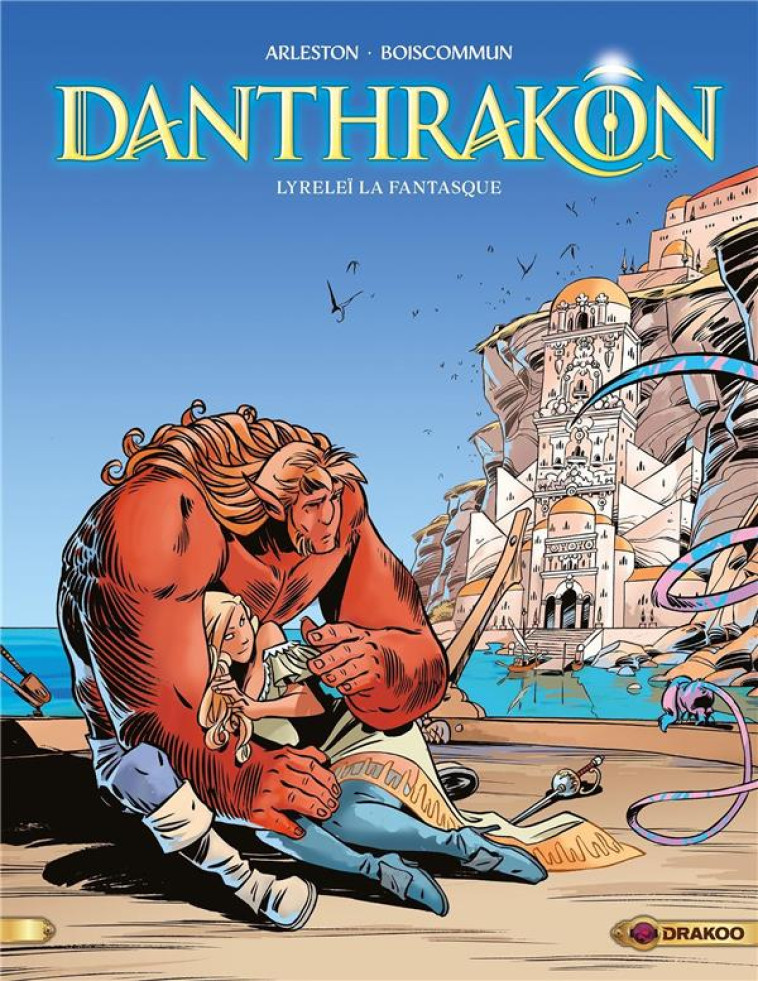 DANTHRAKON - T02 - DANTHRAKON - VOL. 02/3 - LYRELEI LA FANTASQUE - ARLESTON/BOISCOMMUN - DU LUMIGNON