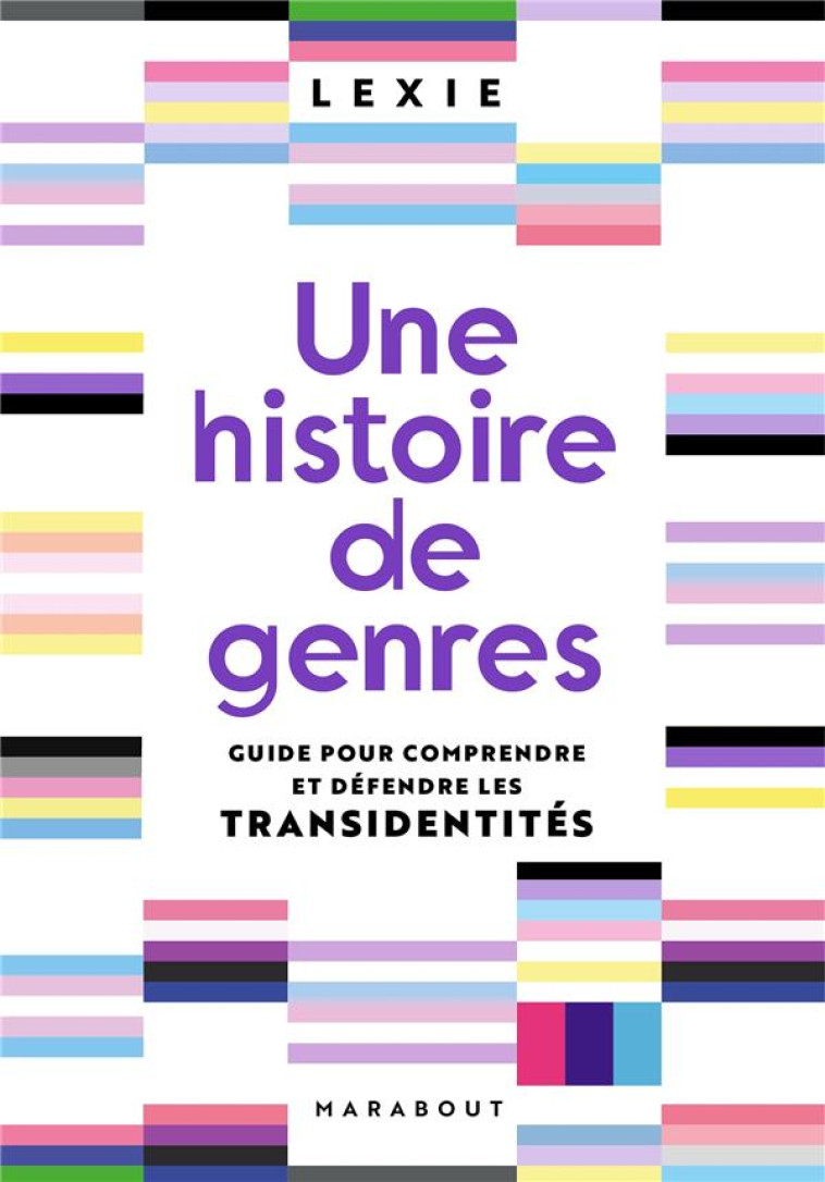 UNE HISTOIRE DE GENRES - GUIDE POUR COMPRENDRE ET DEFENDRE LES TRANSIDENTITES - AGRESSIVELY_TRANS - MARABOUT