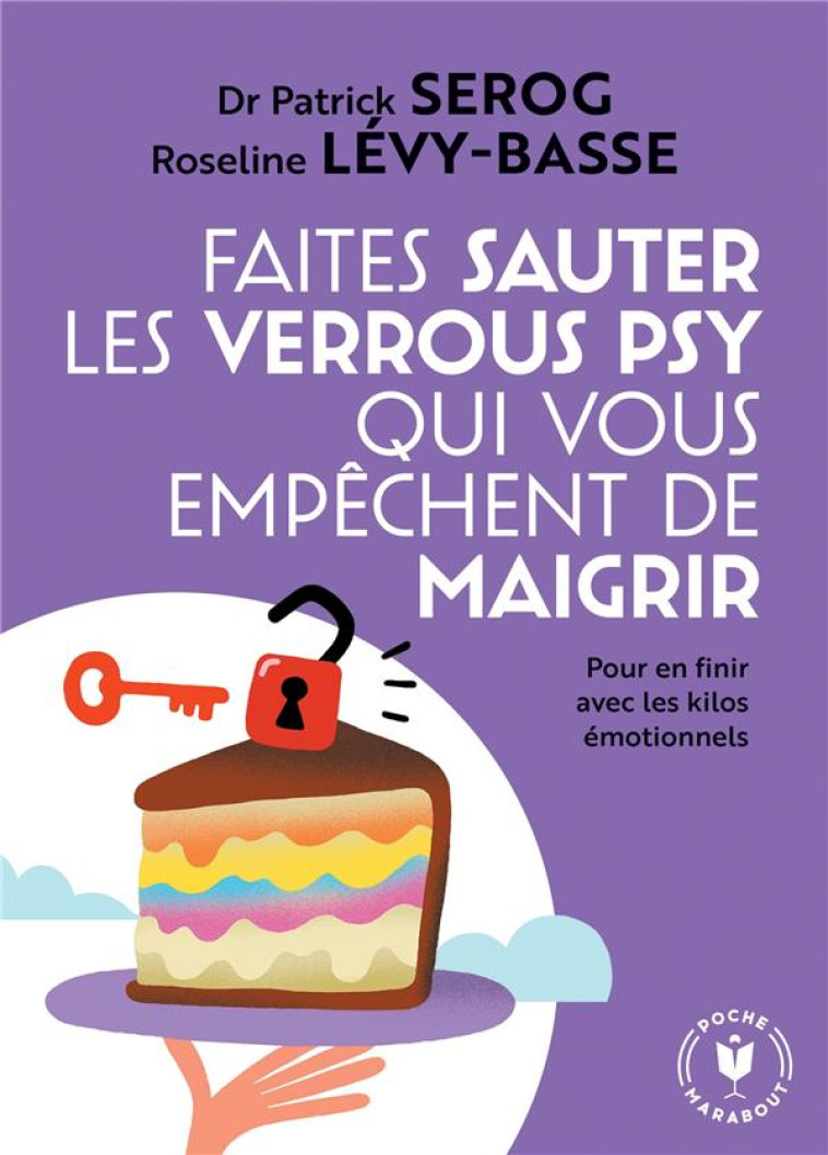 FAITES SAUTER LES VERROUS QUI VOUS EMPECHENT DE MAIGRIR - POUR EN FINIR AVEC LES KILOS EMOTIONNELS - SEROG/LEVY BASSE - MARABOUT