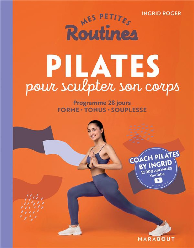 MES PETITES ROUTINES : PILATES POUR SCULPTER SON CORPS - ROGER INGRID - MARABOUT