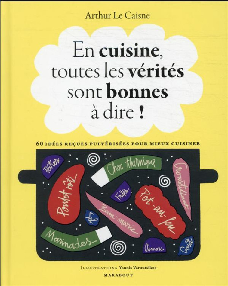 EN CUISINE, TOUTES LES VERITES SONT BONNES A DIRE ! - LE CAISNE ARTHUR - MARABOUT