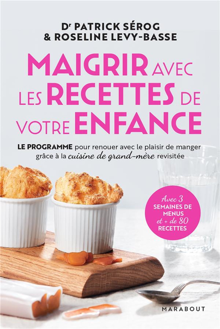 MAIGRIR AVEC LES RECETTES DE VOTRE ENFANCE - LE PROGRAMME POUR RENOUER AVEC LE PLAISIR DE MANGER GRA - SEROG/LEVY-BASSE - MARABOUT