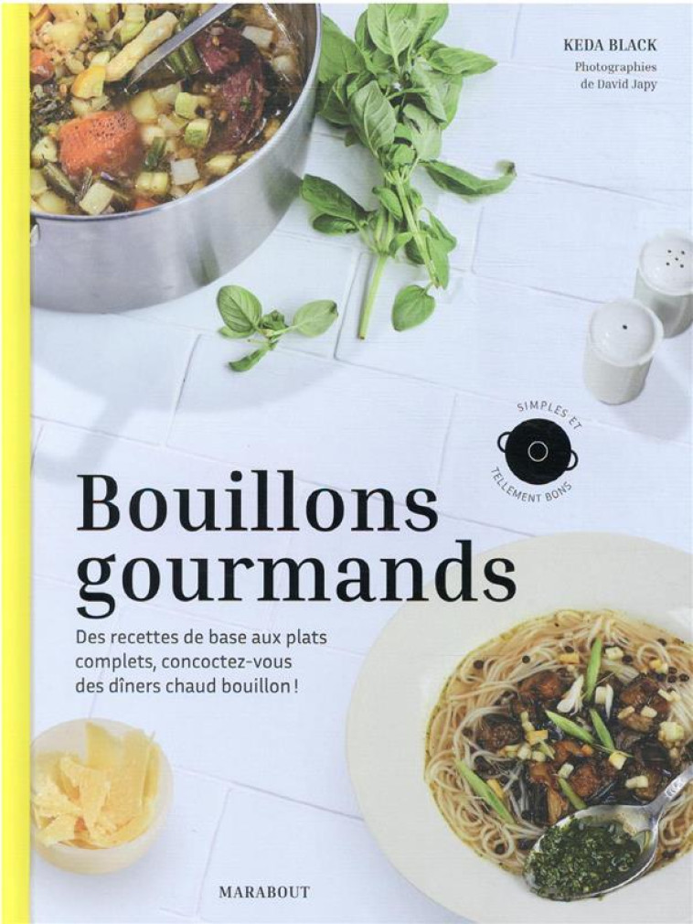 BOUILLONS GOURMANDS - DES RECETTES DE BASE AUX PLATS COMPLETS, CONCOCTEZ-VOUS DES DINERS CHAUD BOUIL - BLACK KEDA - MARABOUT